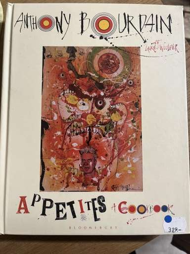 APPETITES : A cookbook  -  Anthony Bourdain