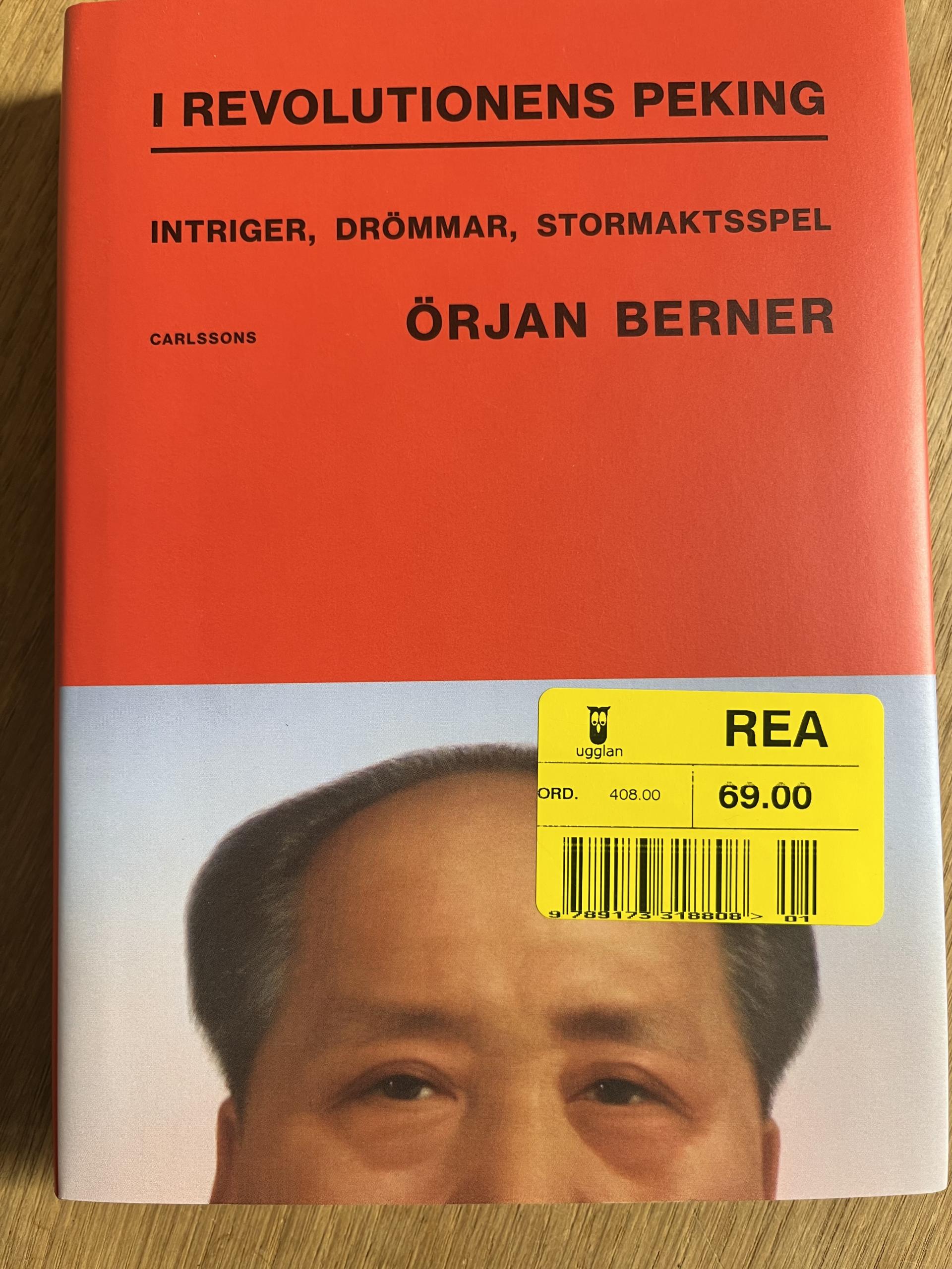 I REVOLUTIONENS PEKING : intriger, drömmar, stormaktspel  - Örjan Berner
